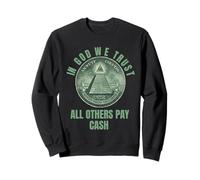 In God We Trust All Others Pay Cash Sweatshirt