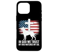 In God We Trust My Dog Watches My Six Christian Patriot Case for iPhone 16 Pro Max