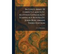 In God's Army III Christ's Cadets St. Aloysius Gonzaga, St. Stanislaus Kostka, St. John Berchmans Third Edition