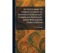 In God's Army III Christ's Cadets St. Aloysius Gonzaga, St. Stanislaus Kostka, St. John Berchmans Third Edition