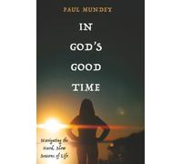 In God's Good Time: Navigating the Hard, Slow Seasons of Life