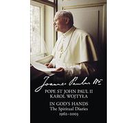 Pope St John Paul II – In God's Hands: The Spiritual Diaries of Pope St John Paul II