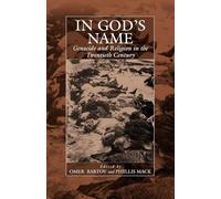 In God's Name: Genocide and Religion in the Twentieth Century: 4 (War and Genocide, 4)