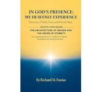 IN GOD'S PRESENCE_ MY HEAVENLY EXPERIENCE & THE ARCHITECTURE OF HEAVEN AND THE ORDER OF ETERNITY