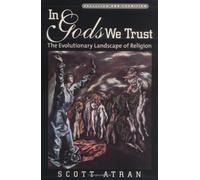 In Gods We Trust: The Evolutionary Landscape of Religion (Evolution and Cognition Series)