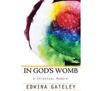 IN GODS WOMB: A Memoir