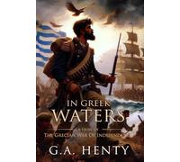 In Greek Waters: A Story of the Grecian War: Complete with Classic illustrations and Annotation