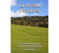 In Green Pastures: Devotional Thoughts on Times of Rest and Refreshing