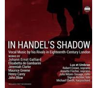 In Handel's Shadow: Vocal Music By His Rivals in Eighteenth-century London