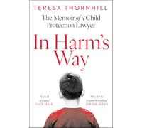 In Harm’s Way: The must read legal memoir, the untold story of the Family Court.