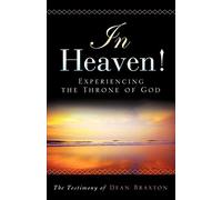 In Heaven! Experiencing the Throne of God (2nd Edition)