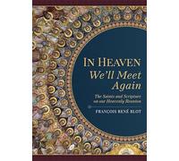 In Heaven We'll Meet Again: The Saints and Scripture on Our Heavenly Reunion
