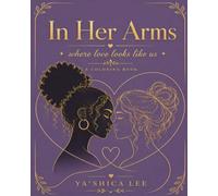 In Her Arms: Where Love Looks Like Us