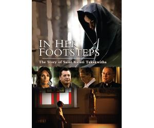 In Her Footsteps:The Story of Saint Kateri Tekakwitha