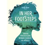 Lonely Planet In Her Footsteps: (Lonely Planet)