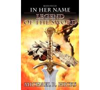 [(In Her Name Legend of the Sword)] [By (author) Michael R Hicks] published on (February, 2012)