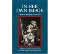 In Her Own Image: Women Working in the Arts (Women's Lives/Women's Work.)