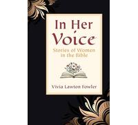 In Her Voice: Stories of Women in the Bible