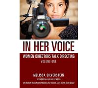 In Her Voice: Women Directors Talk Directing: Volume 1