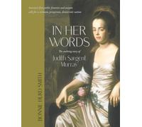 In Her Words: The evolving story of Judith Sargent Murray (Judith Sargent Murray: The Letter Books)