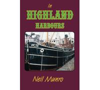 In Highland Harbours with Para Handy: The ongoing adventures of the puffer Vital Spark and her wayward crew.