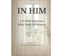 IN HIM: A 6-Week Ephesians Bible Study for Women