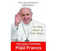 In Him Alone Is Our Hope: Spiritual Exercises Given to His Brothe Bishops in the Manner of Saint Ignatius of Loyola