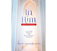In Him Devotional: A 31-Day Journey into New Creation Realities