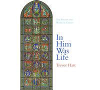 In Him Was Life: The Person and Work of Christ