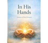In His Hands: A Journey of Heart Formation