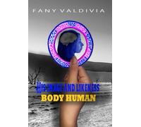 in his image and likeness: human body (Scientific Discoveries Transforming the Future: The Science behind Life and the Universe)