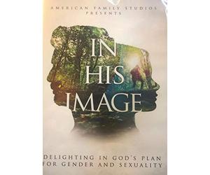 In His Image Delighting In Gods Plan For Gender and Sexuality