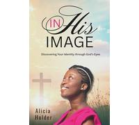In His Image: Discovering Your Identity through God's Eyes