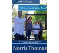 "In His Image"...Fatherless to Fatherhood