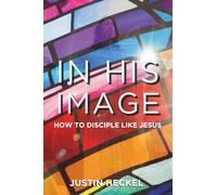 In His Image: How to Disciple Like Jesus