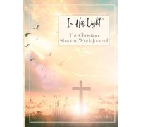 In His Light: The Christian Shadow Work Journal