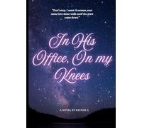 In His Office, On my Knees: A Darkly Addictive Billionaire Romance