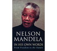 In His Own Words : From Freedom to the Future