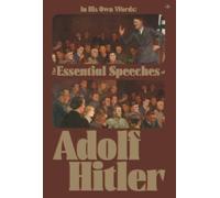 In His Own Words : The Essential Speeches of Adolf Hitler