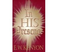 In His Presence: The Secret of Prayer