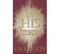 In His Presence: The Secret of Prayer