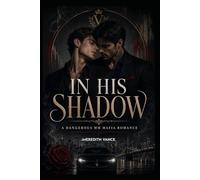 IN HIS SHADOW: A Dark Organized Crime MM Romance Novel