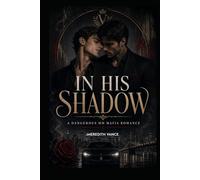 IN HIS SHADOW: A Dark Organized Crime MM Romance Novel