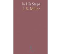 In His Steps: A practical guide for young Christians to grow in faith, church membership, and daily discipleship