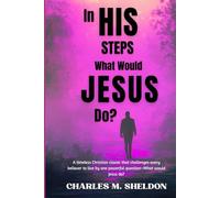 In His Steps: What Would Jesus Do?