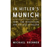 In Hitler's Munich: Jews, the Revolution, and the Rise of Nazism