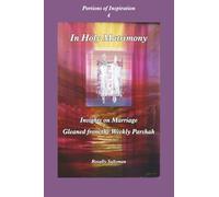 In Holy Matrimony: Insights on Marriage Gleaned from the Weekly Parshah (Portions of Inspiration)