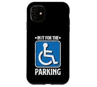 In It For The Parking Funny Wheelchair Handicap Disability Case for iPhone 11