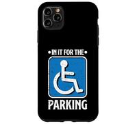 In It For The Parking Funny Wheelchair Handicap Disability Case for iPhone 11 Pro Max