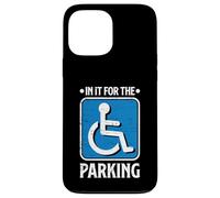 In It For The Parking Funny Wheelchair Handicap Disability Case for iPhone 13 Pro Max